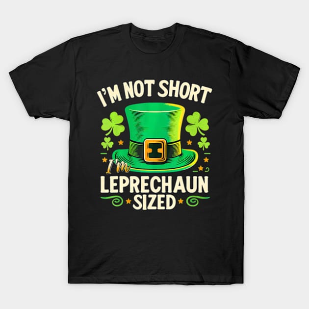 I'm Not Short I'm  St Patrick's Day T-Shirt by Joyful Jesters